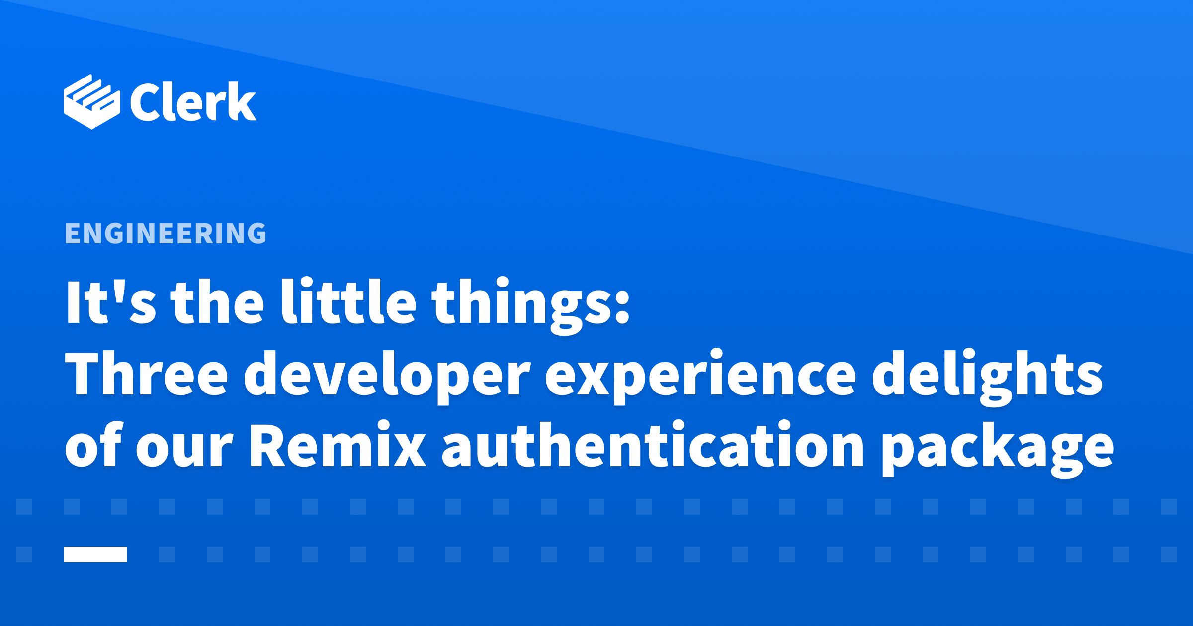It's the little things: Three developer experience delights of our Remix authentication package