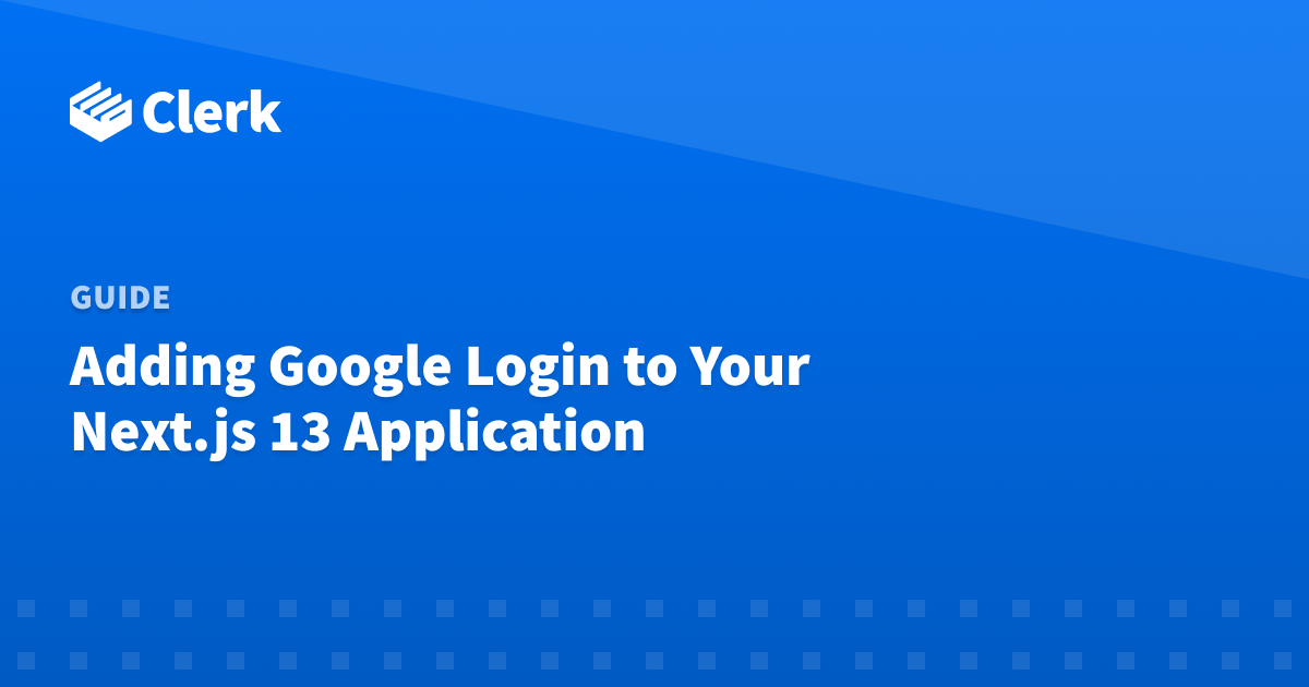 Adding Google Login to Your Next.js 13 Application
