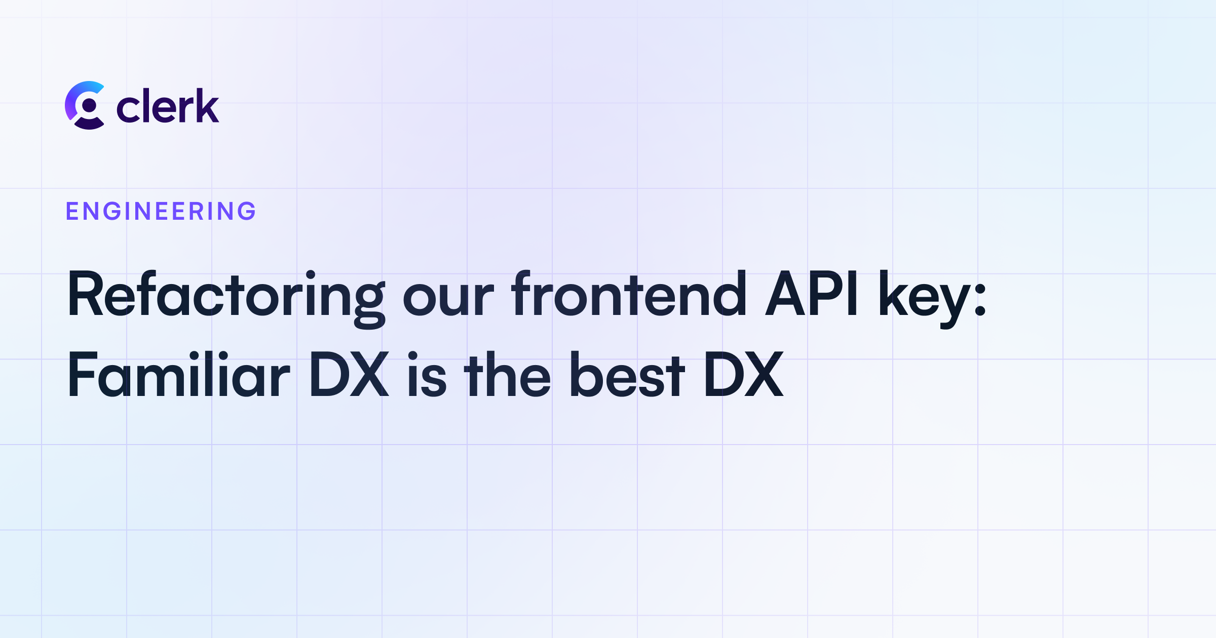 Refactoring our frontend API key: Familiar DX is the best DX